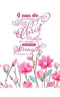 I Can Do All Things Through Christ Who Gives Me Strength: Christian Notebook: 8.5"x11" Composition Notebook with Christian Quote: Inspirational Gifts for Religious Men & Women (Christian Notebooks)