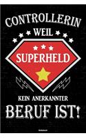 Controllerin weil Superheld kein anerkannter Beruf ist! Notizbuch