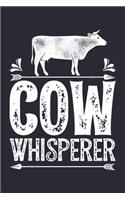 Cow Whisperer: Cow Lined Notebook, Journal, Organizer, Diary, Composition Notebook, Gifts for Cow Lovers