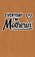 Everyday I'm Motherin': Kraft Paper Print Sassy Mom Journal / Snarky Notebook