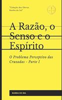 Razão, o Senso e o Espírito