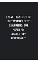 I Never Asked To Be The World's Best Girlfriend