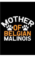 Mother Of Belgian Malinois: Cool Belgian Malinois Dog Journal Notebook - Funny Belgian Malinois Puppies - Belgian Malinois Owner Gifts. 6 x 9 in 120 pages