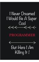 I never Dreamed I would be a super cool Programmer But here I am killing it: Writing careers journals and notebook. A way towards enhancement