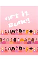 Get It Done!: 2019 2020 Woman Girl Power Weekly Monthly Planner Blank Pages With Prompts Organizer Personal Agenda Appointment Calendar Journal Notebook