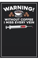 Warning! Without Coffee I miss every Vein.: Dot Grid Notebook Journal, 120 Pages, Size 6x9 inches, White blank Paper