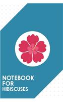 Notebook for Hibiscuses: Dotted Journal with Colourful hibiskus flower Design - Cool Gift for a friend or family who loves nature presents! - 6x9" - 180 White dotted pages -
