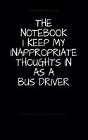 The Notebook I Keep My Inappropriate Thoughts In As A Bus Driver