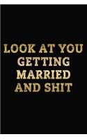 Look At You Getting Married And Shit
