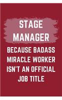 Stage Manager Because Badass Miracle Worker Isn't An Official Job Title: A Blank Lined Journal Notebook to Take Notes, To-do List and Notepad - A Funny Gag Birthday Gift for Men, Women, Best Friends and Coworkers