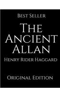 The Ancient Allan: Perfect For Readers ( Annotated ) By Henry Rider Haggard.