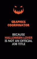 Graphics coordinator Because Halloween Lover Is Not An Official Job Title: Halloween Scary Pumpkin Jack O'Lantern 120 Pages 6x9 Blank Lined Paper Notebook Journal