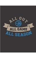 All Out All Game All Season: Basketball Coaches Playbook - 2019-2020 Coaching Organizer Notebook / Journal - Log Drills, Training, Plays - Offenses & Plays - Practice Plan - Tea