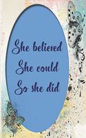 She believed she could So she did