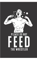Please Do Not Feed The Wrestler: Funny Fight 2020 Planner - Weekly & Monthly Pocket Calendar - 6x9 Softcover Organizer - For Bodybuilding, Competition And Fight Fan
