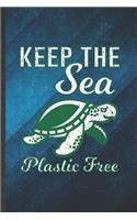 Keep the Sea Plastic Free: Funny Blank Lined Sea Turtle Notebook/ Journal, Graduation Appreciation Gratitude Thank You Souvenir Gag Gift, Superb Graphic 110 Pages