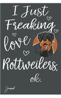 I Just Freaking Love Rottweilers Ok Journal