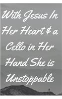 With Jesus In Her Heart & a Cello in Her Hand She is Unstoppable