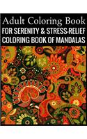 Adult Coloring Book For Serenity & Stress-Relief Coloring Book Of Mandalas: Stress Relieving Mandala Designs for Adults Relaxation