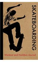 Skateboarding Workout and Nutrition Journal: Cool Skateboarding Fitness Notebook and Food Diary Planner For Skateboarder and Coach - Strength Diet and Training Routine Log