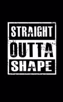 Straight outta shape