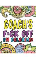 Coach's F*ck Off I'm Coloring A Totally Irreverent Adult Coloring Book Gift For Swearing Like A Coach Holiday Gift & Birthday Present For Coaching Staff: 50 Designs 100 Pages Dark Midnight Edition Gift For Coach Sports Gifts Coaching