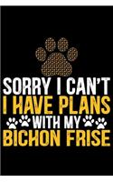 Sorry I Can't I Have Plans with My Bichon Frise: Cool Bichon Frise Dog Journal Notebook - Bichon Frise Puppy Lover Gifts - Funny Bichon Frise Dog Notebook - Bichon Frise Owner Gifts - 6 x 9 in 120 