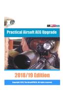 Practical Airsoft AEG Upgrade 2018/19 Edition: Airsoft AEG Technical Reference Manual with technical details and configuration examples