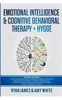 Emotional Intelligence and Cognitive Behavioral Therapy + Hygge: 5 Manuscripts - Emotional Intelligence Definitive Guide & Mastery Guide, CBT Definitive Guide & Mastery Guide, Hygge