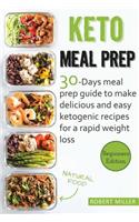 Keto Meal Prep: 30-Days Meal Prep Guide To Make Delicious And Easy Ketogenic Recipes For A Rapid Weight Loss