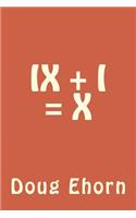 IX + I = X