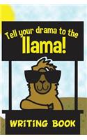 Tell Your Drama to the Llama Writing Book: Journal Notebook