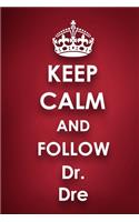 Keep Calm and Follow Dr. Dre