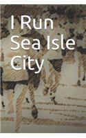 I Run Sea Isle City: Blank Lined Journal