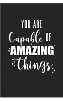 You Are Capable of Amazing Things