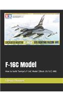 F-16C Model: How to build Tamiya's F-16C Model (Block 25/32) ANG(3 A Glenn Hoover Model Build Instruction Series - Grayscale Interior)