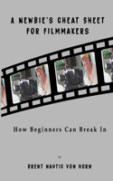 Newbie's Cheat Sheet for Filmmakers
