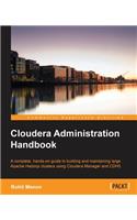 Cloudera Administration Handbook: A Complete, Hands-on Guide to Building and Maintaining Large Apache Hadoop Clusters Using Cloudera Manager and Cdh5