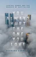 You Always Hurt the One You Love
