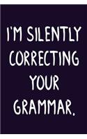 I'm Silently Correcting Your Grammar