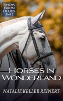 Horses in Wonderland: (2 Show Barn Blues)