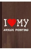 I Love My Ariege Pointing Dog Breed Journal Notebook: Blank Lined Ruled for Writing 6x9 110 Pages