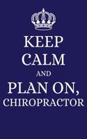 Keep Calm and Plan on Chiropractor