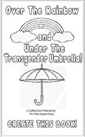 Over The Rainbow And Under The Transgender Umbrella