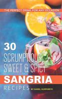 30 Scrumptious, Sweet Spicy Sangria Recipes