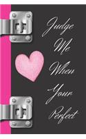 Judge Me When Your Perfect: Sassy Ass Creative Lined Writing Journal