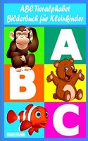 ABC Tieralphabet - Bilderbuch für Kleinkinder: Nettes Tier Alphabet Buch mit Bildern und Spielen