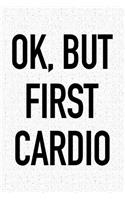 Ok, But First Cardio