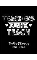 Teachers Gonna Teach Teacher Planner 2019 - 2020: Student Roster - Lesson Organizer - Weekly Time Management - Teaching Curriculm Calendar - Elementary School Notebook