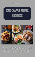 Keto Chaffle Recipes Cookbook: Tasty and Healthy Recipes to do at Home with your Waffle Maker